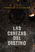 Portada de: Fuerzas de la Naturaleza. Las cenizas del destino