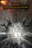 Portada de: Fuerzas de la Naturaleza. La luz de la vida