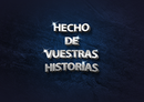 CONVOCATORIA I ANTOLOGÍA HECHO DE VUESTRAS HISTORIAS