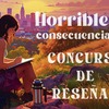 CONCURSO DE RESEÑAS DE HORRIBLES CONSECUENCIAS